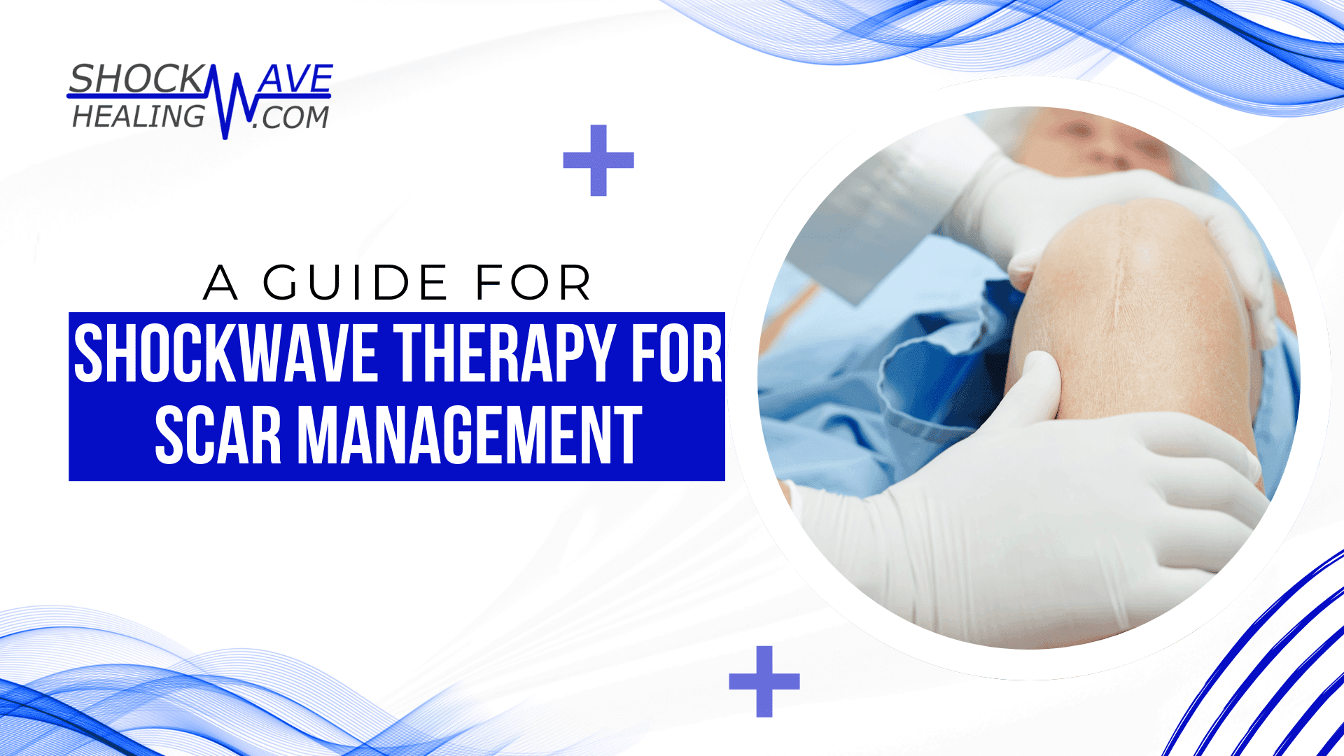 Shockwave Therapy for Scar Management: A Complete Guide